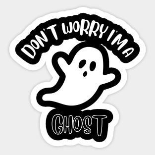 Don't Worry I'm A Ghost Sticker